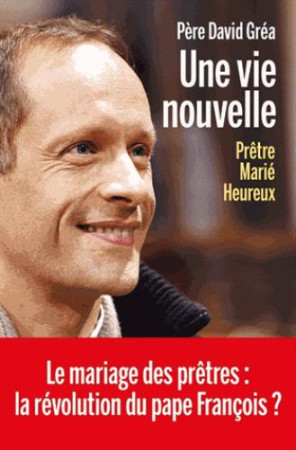 UNE VIE NOUVELLE - GREA DAVID - ARENES