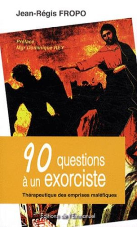 90 QUESTIONS A UN EXORCISTE - JEAN-REGIS FROPO - EMMANUEL