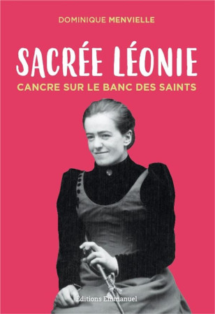 SACREE LEONIE / CANCRE SUR LE BANC DES SAINTS - MENVIELLE DOMINIQUE - EMMANUEL