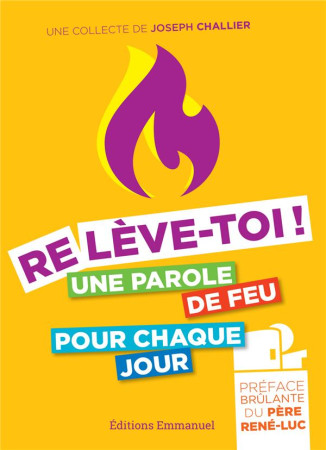 RELEVE-TOI ! / UNE PAROLE DE FEU POUR CHAQUE JOUR - CHALLIER JOSEPH - EMMANUEL