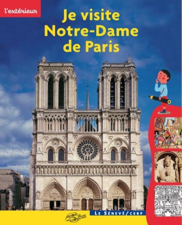JE VISITE NOTRE-DAME DE PARIS - METZ BENEDICTE - SENEVE