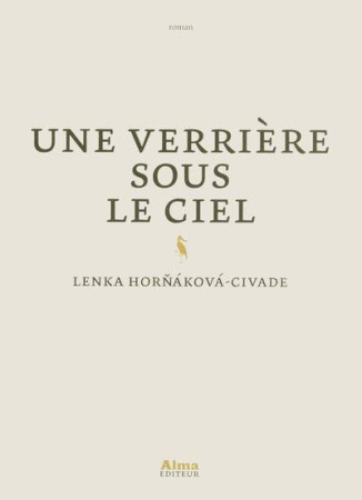 UNE VERRIERE SOUS LE CIEL - HORNAKOVA-CIVADE L. - ALMA EDITEUR