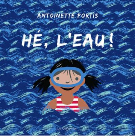 HE, L-EAU ! - PORTIS ANTOINETTE - GENEVRIER