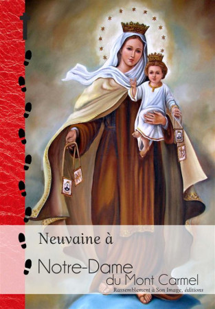 NEUVAINE A NOTRE-DAME DE MONT CARMEL - RASSEMBLEMENT A SON - Rassemblement à son image, éditions