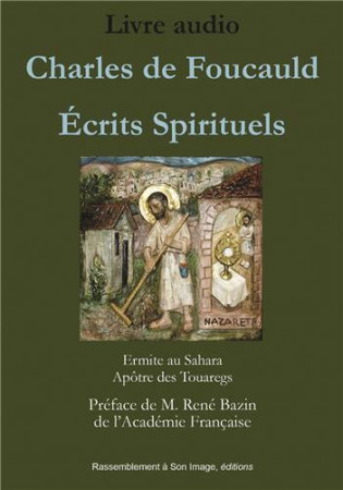 CHARLES DE FOUCAULD - ECRITS SPIRITUELS - AUDIOLIVRE CD MP3 - ERMITE AU SAHARA - Rassemblement à son image, éditions
