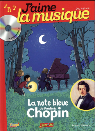 J-AIME LA MUSIQUE - LA NOTE BLEUE DE FREDERIC CHOPIN - LIVRE CD - VOURCH MARIANNE - BAYARD MUSIQUE