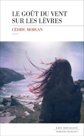 GOUT DU VENT SUR LES LEVRES - MORGAN CEDRIC - Editions les Escales