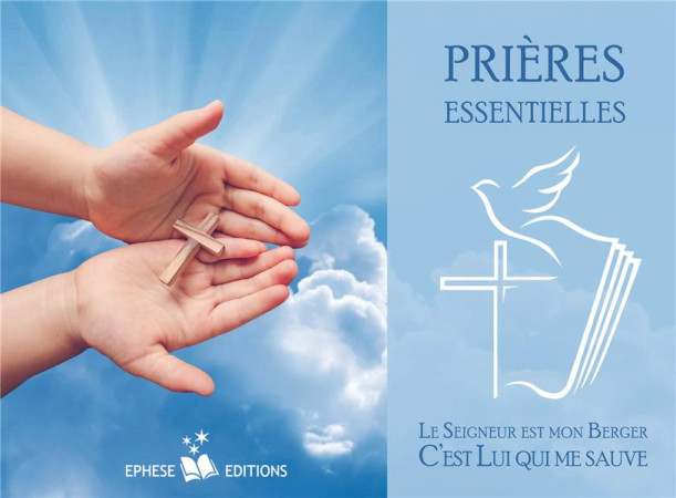 PRIERES ESSENTIELLES. LE SEIGNEUR EST MON BERGER, C-EST LUI QUI ME SAUVE - EPHESE - Ephèse diffusion