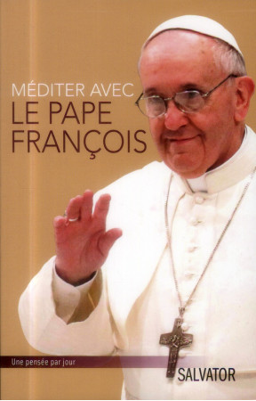MEDITER AVEC LE PAPE FRANCOIS - PAPE FRANCOIS - Salvator