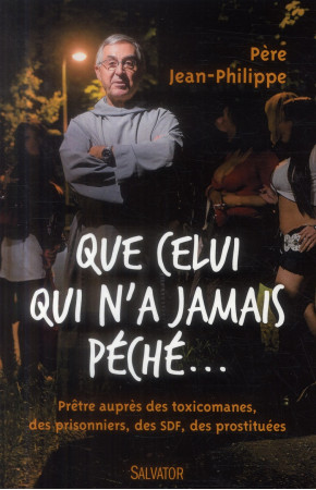 QUE CELUI QUI N-A JAMAIS PECHE... - PERE JEAN-PHILIPPE - Salvator