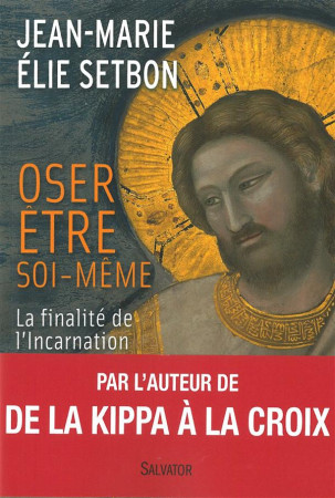 OSER ETRE SOI-MEME, FINALITE DE L-INCARNATI ON - JEAN-MARIE SETBON - Salvator