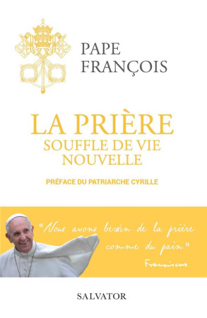 PRIERE (LA), SOUFFLE DE VIE NOUVELLE - PAPE FRANCOIS - SALVATOR