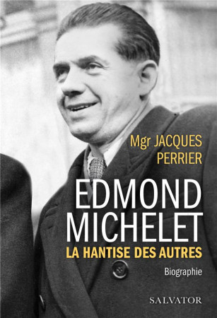 EDMOND MICHELET LA HANTISE DES AUTRES - MGR PERRIER, JACQUES - SALVATOR