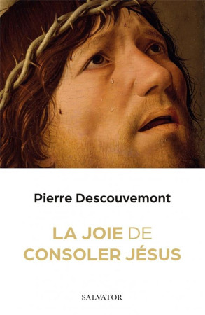 JOIE DE CONSOLER JESUS (LA) - DESCOUVEMONT PIERRE - SALVATOR
