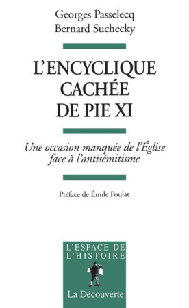 ENCYCLIQUE CACHEE DE PIE XI - PASSELECQ/SUCHECKY - LA DECOUVERTE