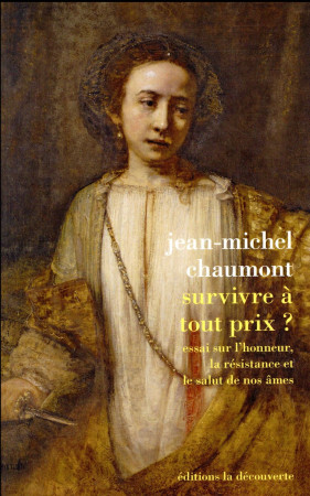 SURVIVRE A TOUT PRIX ? - CHAUMONT JEAN-MICHEL - La Découverte