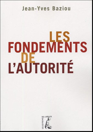 FONDEMENTS DE L-AUTORITE - BAZIOU JEAN-YVES - ATELIER