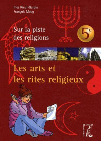 ARTS ET LES RITES RELIGIEUX 5E JEUNE (NED) - MOOG/RIEUF - ATELIER