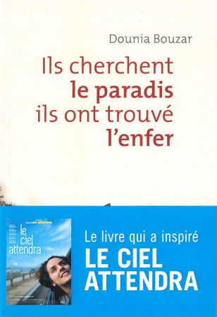 ILS CHERCHENT LE PARADIS ILS ONT TROUVE L-ENFER - BOUZAR DOUNIA - Ed. de l'Atelier