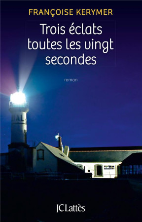 TROIS ECLATS TOUTES LES VINGT SECONDES - KERYMER FRANCOISE - Lattès