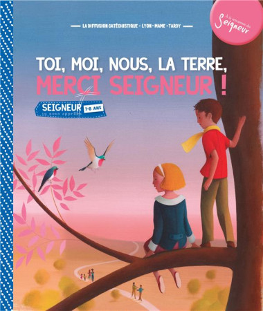 TOI MOI NOUS LA TERRE MERCI SEIGNEUR ! MODULE 1 - 7-8 ANS - DIFFUSION CATECHISTI - Mame