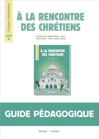 A LA RENCONTRE DES CHRETIENS ANNEE 4 - LIVRE DU MAITRE - PIGNOT/DE MONTI - TARDY