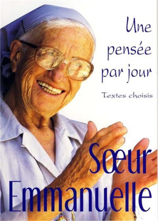 SOEUR EMMANUELLE : UNE PENSEE PAR JOUR - SOEUR EMMANUELLE - MEDIASPAUL