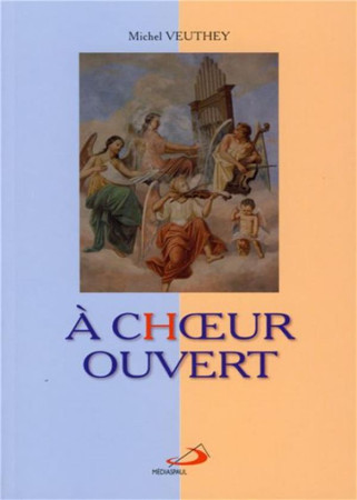 A CHOEUR OUVERT - VEUTHEY M - MEDIASPAUL