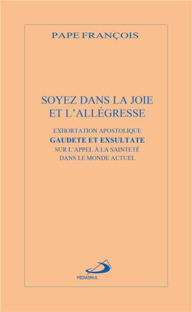 SOYEZ DANS LA JOIE ET L-ALLEGRESSE SAINTETE - FRANCOIS PAPE - MEDIASPAUL