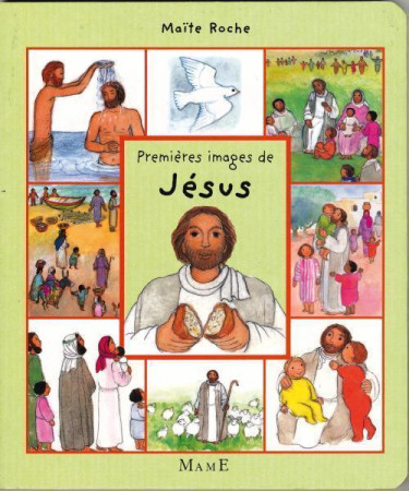 PREMIERES IMAGES DE JESUS - Maïte Roche - MAME