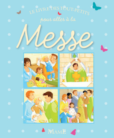 LIVRE DES TOUT-PETITS POUR ALLER A LA MESSE - AMIOT KARINE-MARIE - MAME