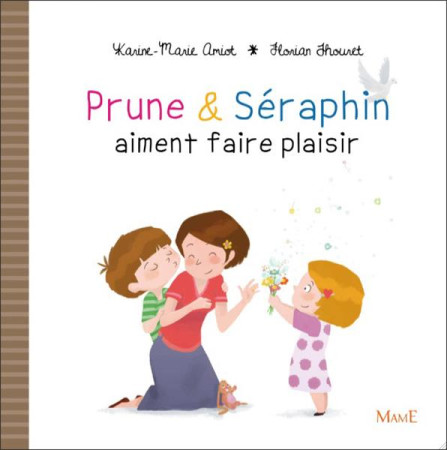 PRUNE ET SERAPHIN AIMENT FAIRE PLAISIR - AMIOT KARINE-MARIE - MAME