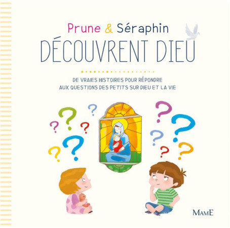 PRUNE ET SERAPHIN DECOUVRENT DIEU - AMIOT KARINE-MARIE - Mame