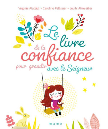 LIVRE DE LA CONFIANCE POUR GRANDIR AVEC LE SEIGNEUR - ALADJIDI/PELLISSIER - MAME