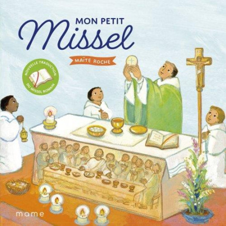 MON PETIT MISSEL NOUVELLE TRADUCTION DU MISSEL ROMAIN - MAITE ROCHE - MAME