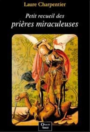 PETIT RECUEIL DES PRIERES MIRACULEUSES - CHARPENTIER LAURE - FIXOT