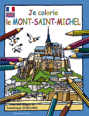 JE COLORIE LE MONT ST MICHEL - Dominique Ehrhard - OUEST FRANCE