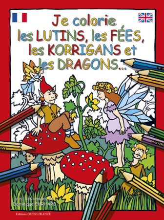 JE COLORIE LES LUTINS,LES FEES,LES KORRIGAN S ET DRAGONS - Dominique Ehrhard - OUEST FRANCE