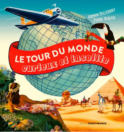 TOUR DU MONDE CURIEUX ET INSOLITE - BELLESSORT ROMAIN - Ouest-France