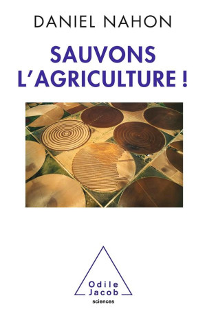SAUVONS L AGRICULTURE ! - NAHON DANIEL - JACOB