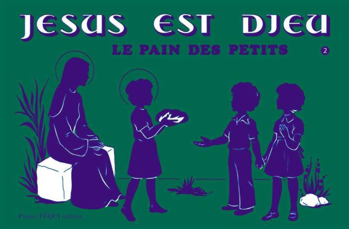 JESUS EST DIEU TOME 2 PAIN DES PETITS - DAMEZ - TEQUI