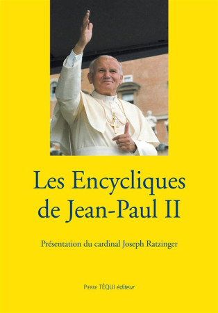 ENCYCLIQUES DE JEAN-PAUL II (LES) - RATZINGER JOSEPH - TEQUI