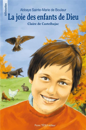 JOIE DES ENFANTS DE DIEU - CLAIRE DE CASTELBAJAC, 26 OCTOBRE 1953 - 22 JANVIER 1975 - SAINTE-MARIE DE BOUL - TEQUI