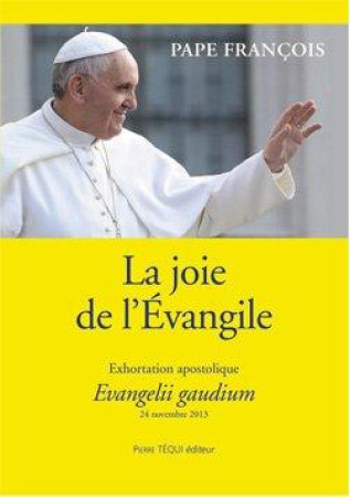 JOIE DE L-EVANGILE - EVANGELII GAUDIUM (LA - PAPE FRANCOIS - Téqui