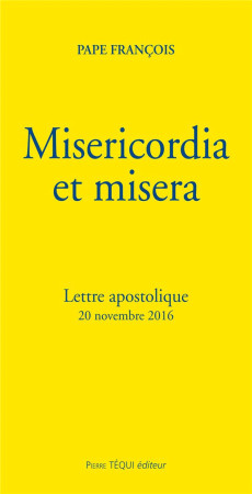 MISERICORDIA ET MISERA - PAPE FRANCOIS - Téqui