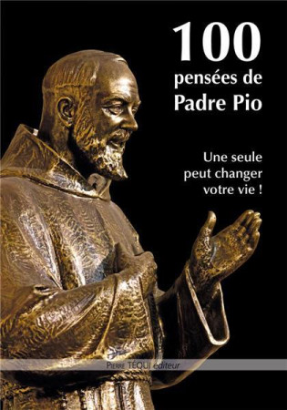 100 PENSEES DE PADRE PIO - SAINT PADRE PIO - TEQUI