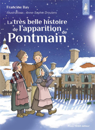 TRES BELLE HISTOIRE DE L-APPARITION DE PONTMAIN - FRANCINE BAY - TEQUI