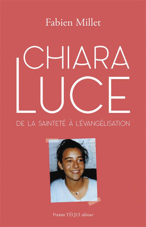 CHIARA LUCE DE LA SAINTETE A L-EVANGELISATION - FABIEN MILLET - TEQUI