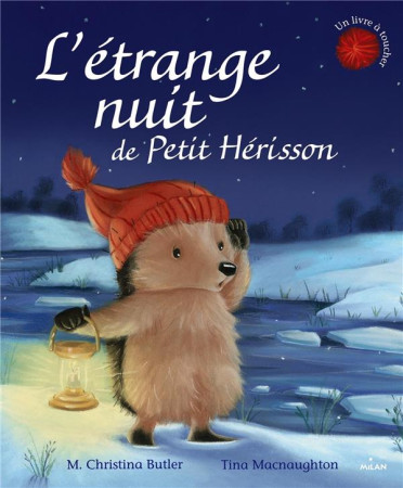ETRANGE NUIT DE PETIT HERISSON - BUTLER M. CHRISTINA - Milan jeunesse