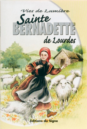 STE BERNADETTE DE LOURDES, VIES DE LUMIERE - XXX - SIGNE